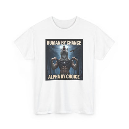 Human By Chance Alpha By Choice Cool Funny Alpha Wolf Meme T-Shirt