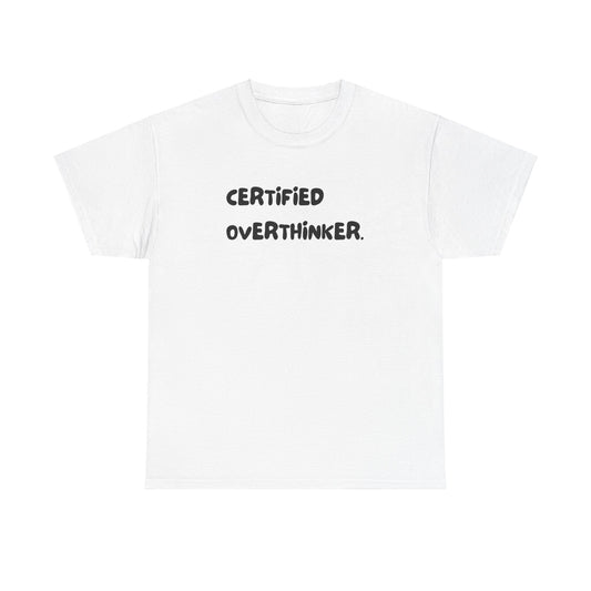 Certified Overthinker Funny Graphic Novelty Gift Unisex T-Shirt