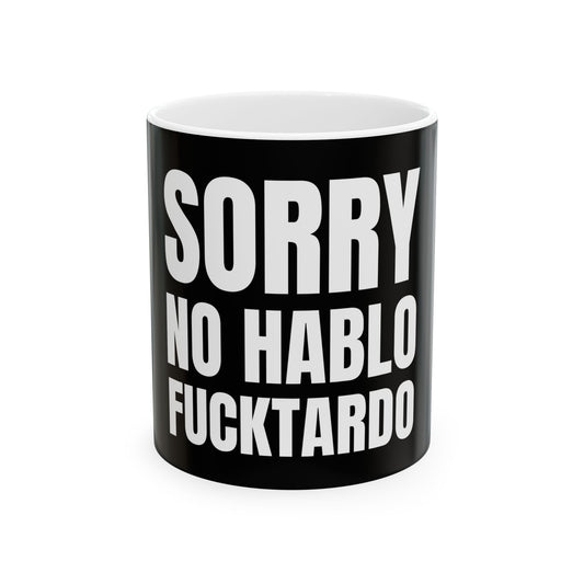 Sorry No Hablo Fuctardo Coffee Mug Funny Unique Gift Mugs for Men Women