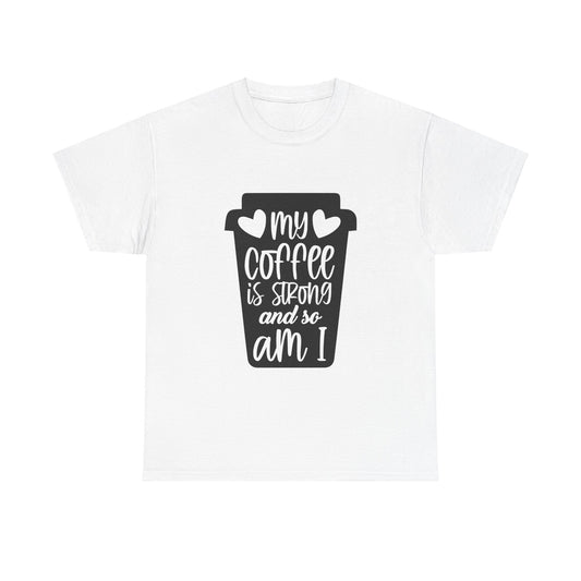 My Coffee Is Strong And So Am I Cute Positive Women's Graphic Novelty Tee