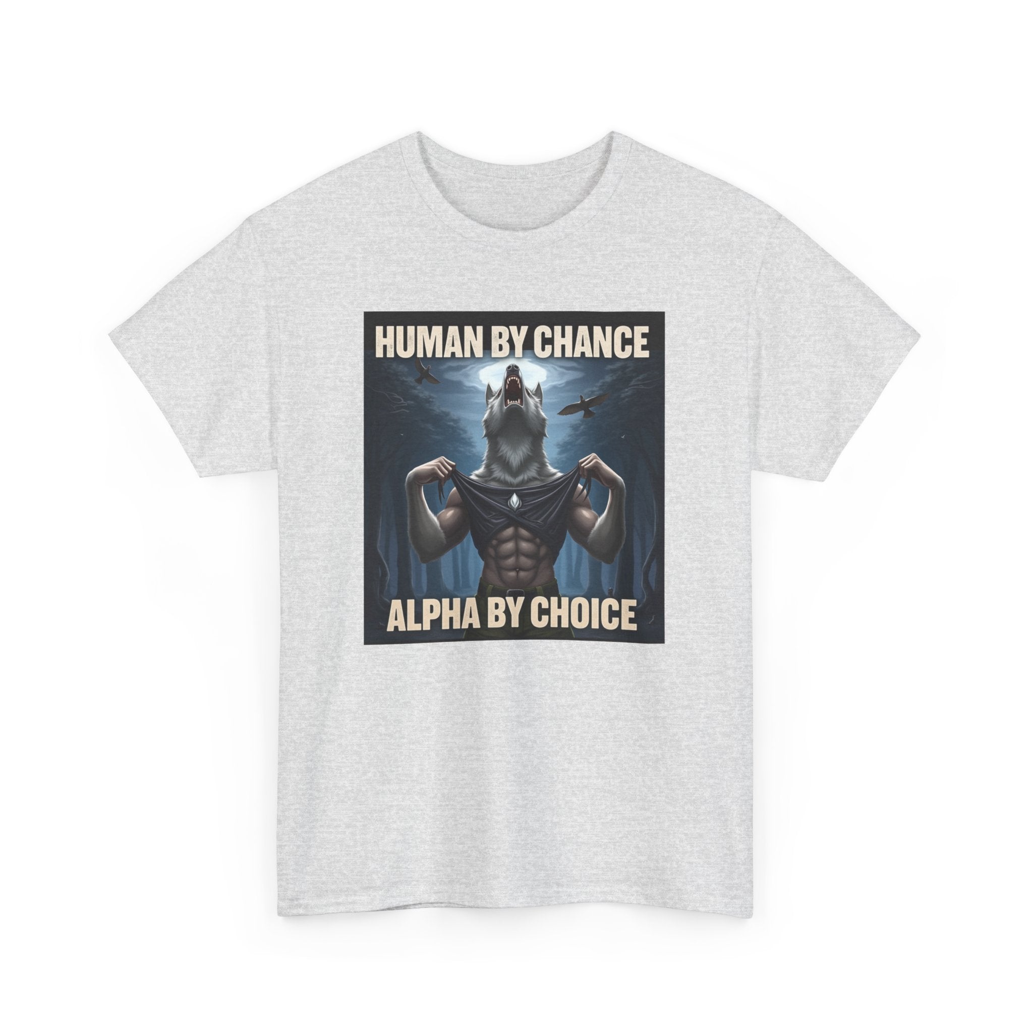 Human By Chance Alpha By Choice Cool Funny Alpha Wolf Meme T-Shirt