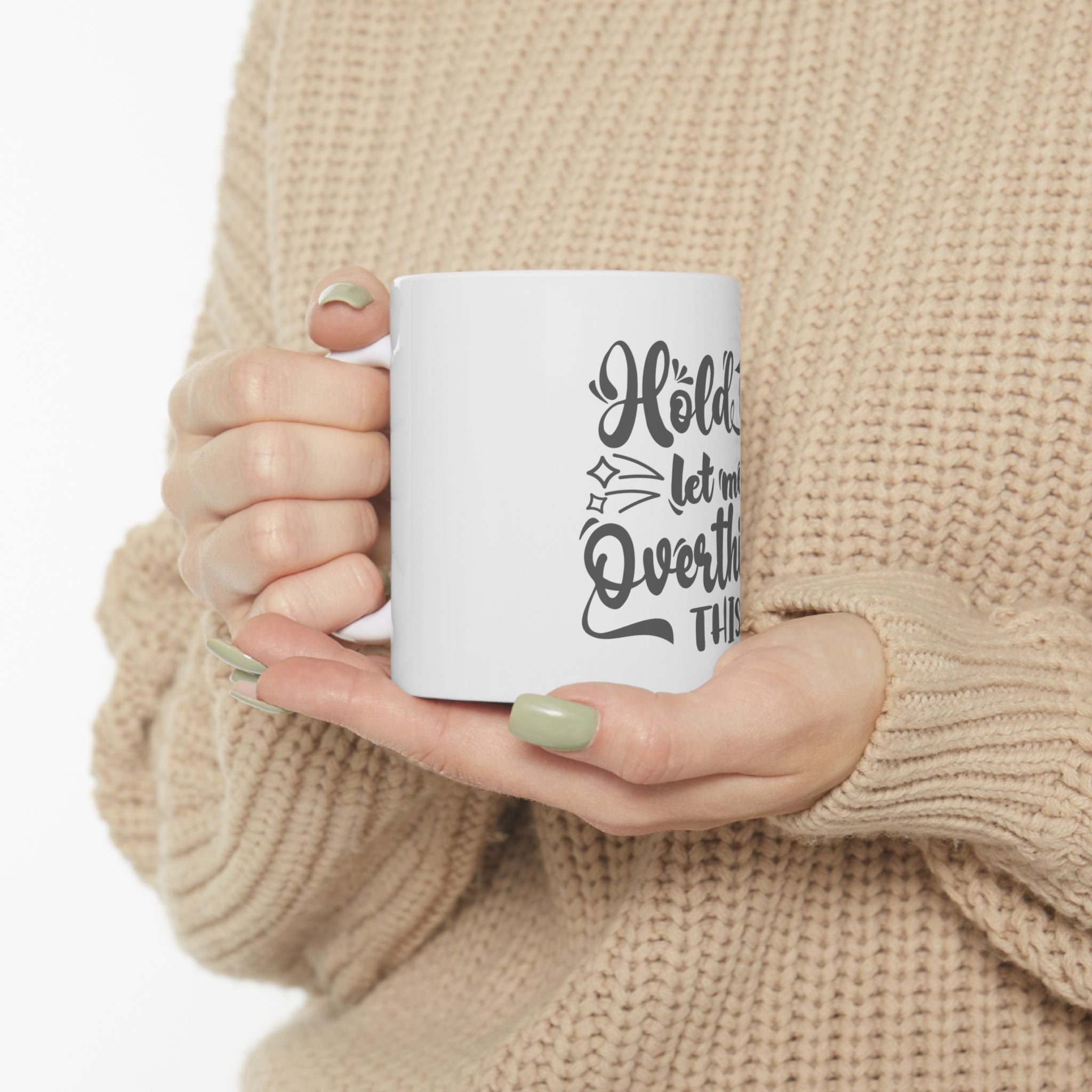 Copy of Hold On Let Me Overthink This Funny Graphic Novelty Ceramic Coffee Mug