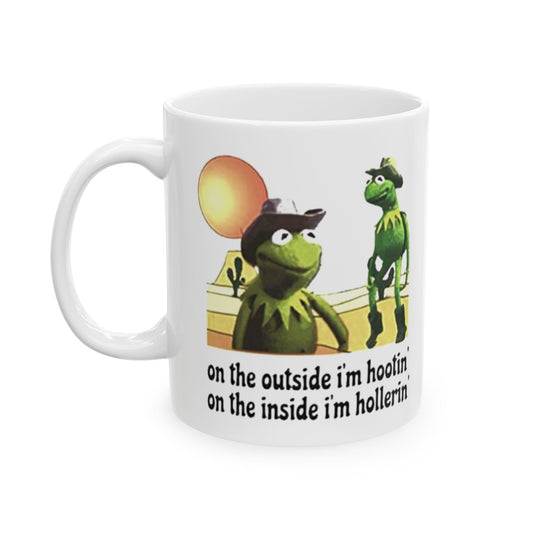 Funny Hootin & Hollerin Kermit Meme Coffee Ceramic Mug