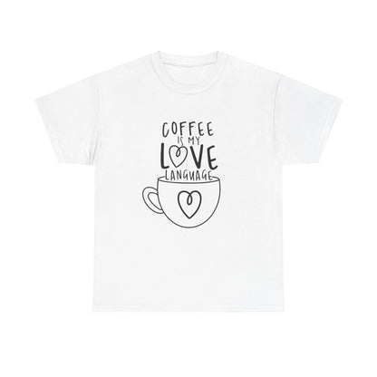 Coffee Is My Love Language Funny Unisex Graphic Novelty T-Shirt