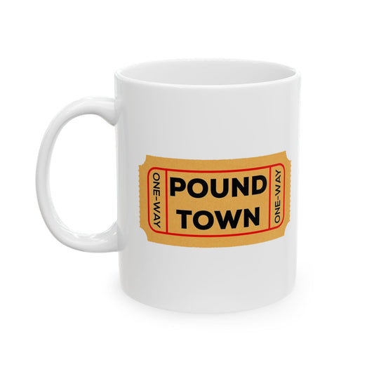 Ticket To Pound Town Meme Funny Ceramic Coffee Mug