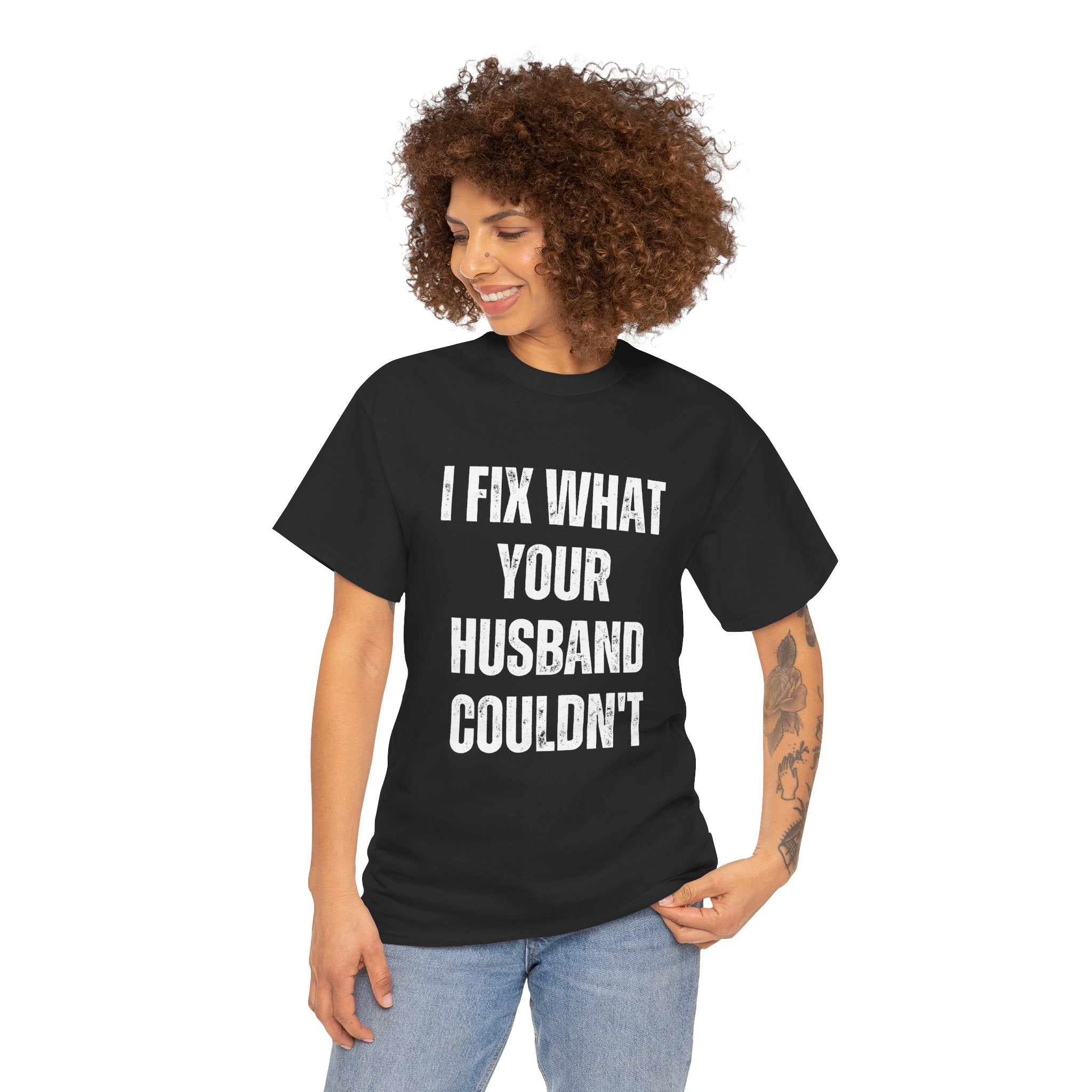 I Fix What Your Husband Couldn't Funny Mechanic Graphic Novelty Gift T-Shirt