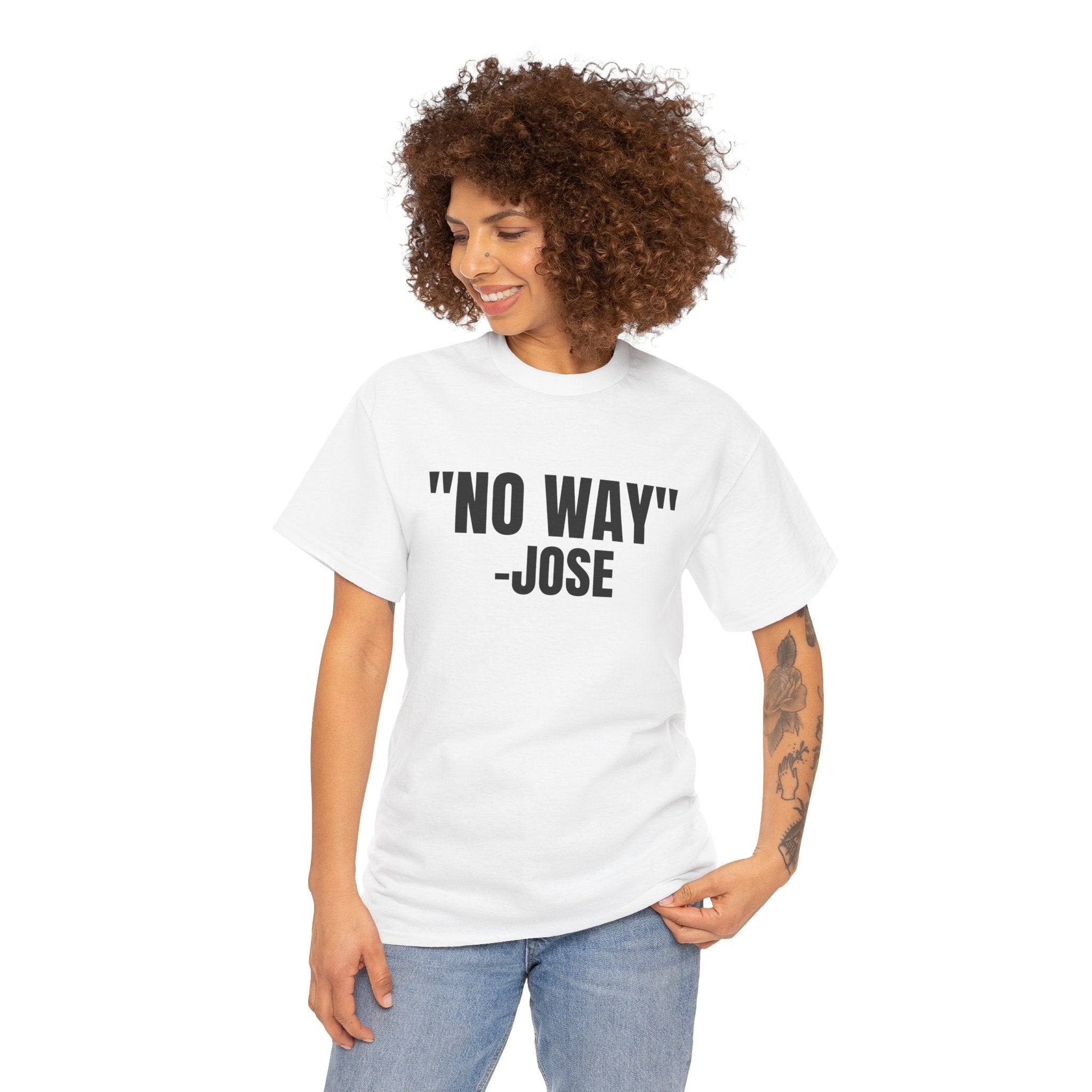 No Way Jose Funny Graphic Novelty Gift Unisex T-Shirt