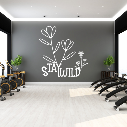 Stay Wild Flower Gym Home Office Bedroom Decor Cute Quote Vinyl Wall Decal