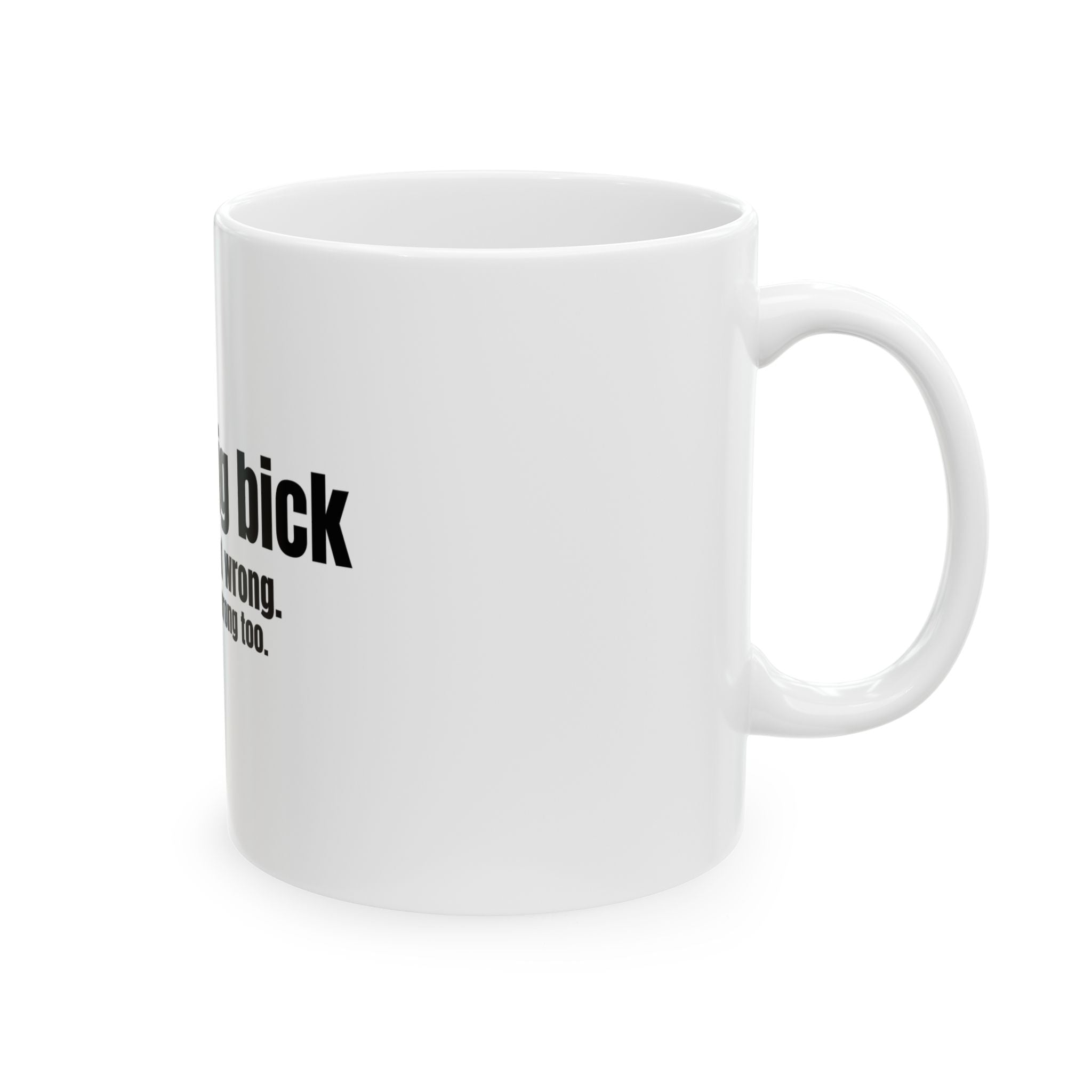 I Got A Dig Bick Funny Meme Graphic Novelty Ceramic Coffee Mug Gift