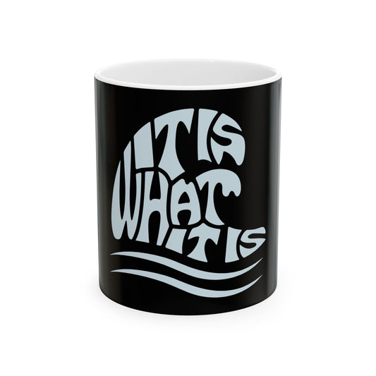 Cute It Is What It Is Ceramic Coffee Mug