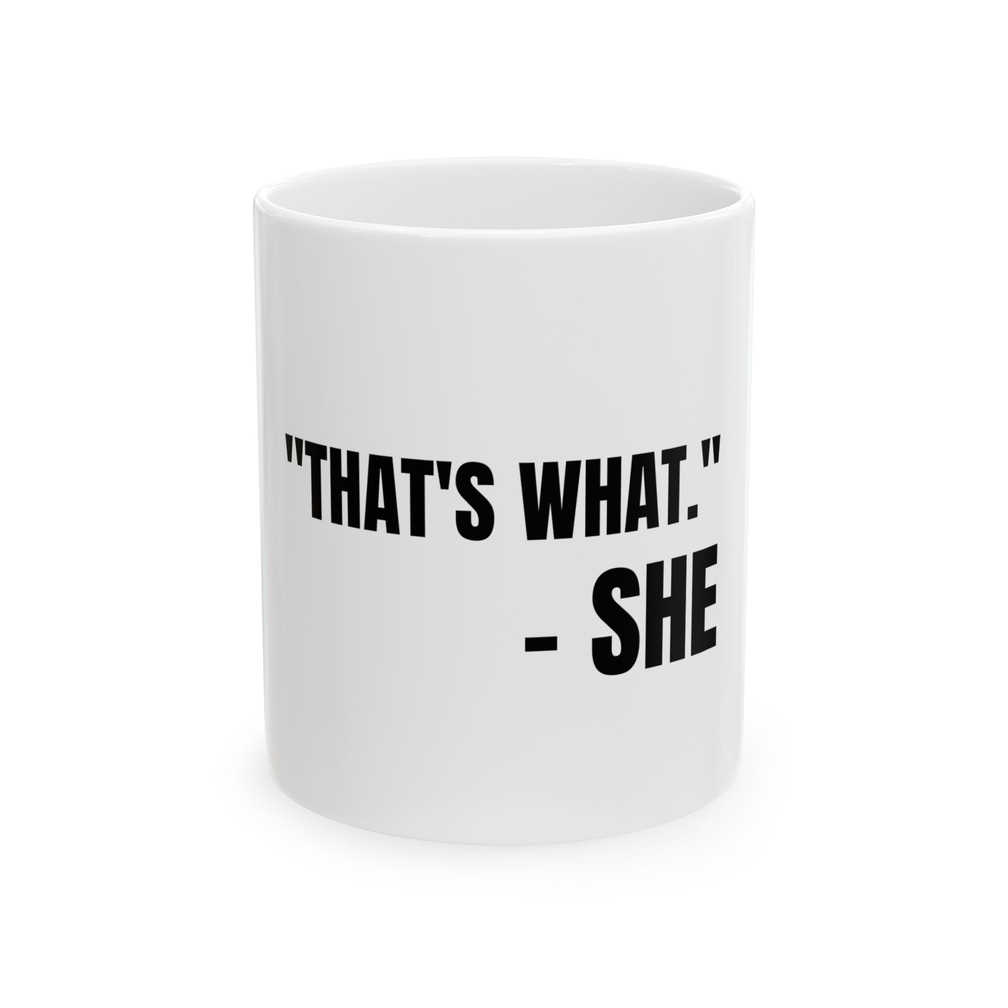 That's What She Said Funny Meme Graphic Novelty Ceramic Coffee Mug