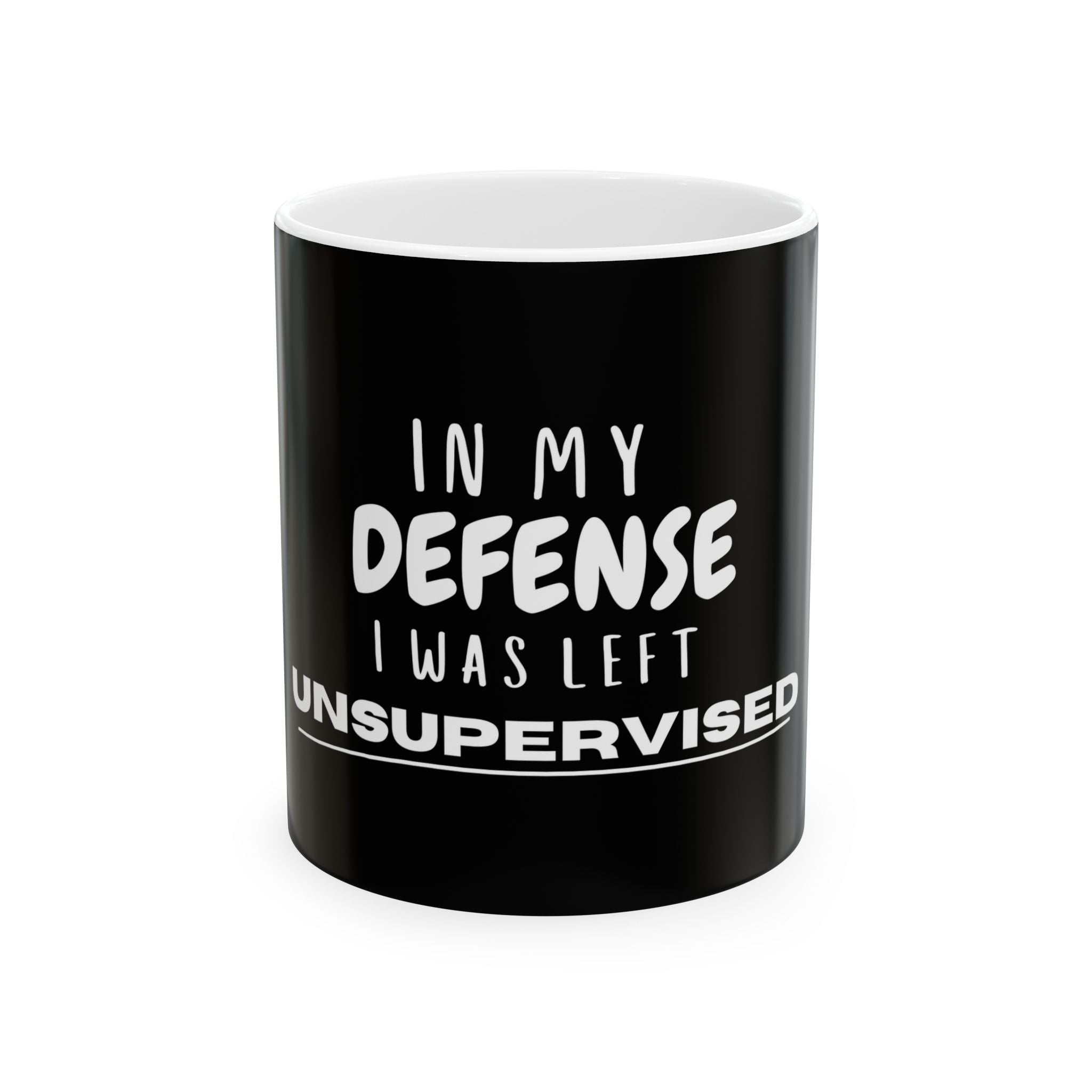 Funny In My Defense I Was Left Unsupervised Humor Gift Ceramic Coffee Mug