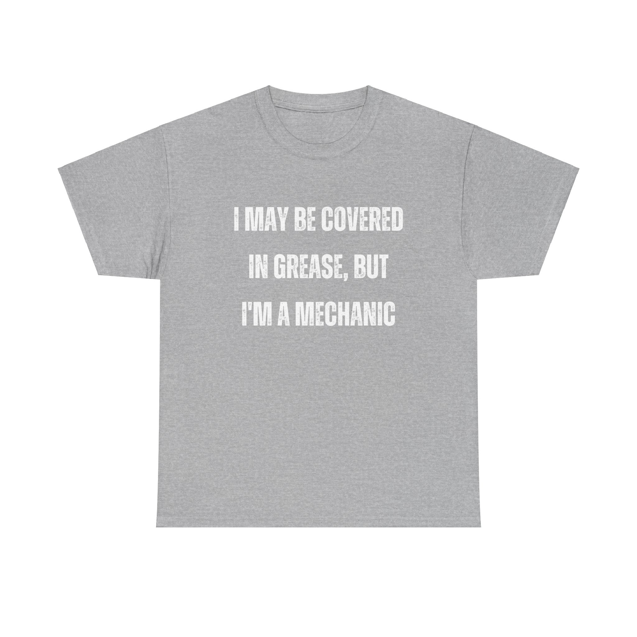 Funny I May Be Covered In Grease But Im A Mechanic Graphic Novelty Gift T-Shirt