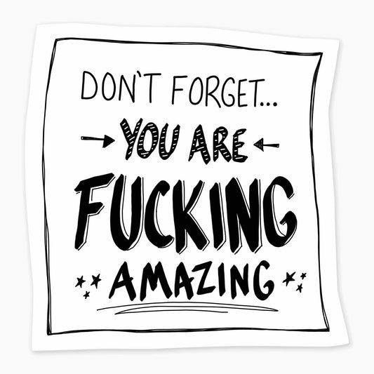 You Are Fucking Amazing - 3" Art Sticker - sticker, laptop decor, durable