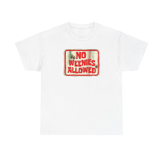 No Weenies Allowed Funny Meme Graphic Novelty Gift Unisex T-Shirt