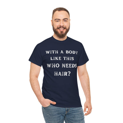 With A Body Like This Who Needs Hair Funny Bald Funny Shirt for Men Dad Gift