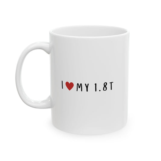 I Love My 1.8T VW Volkswagen Audi Euro Car Gift Coffee Ceramic Mug