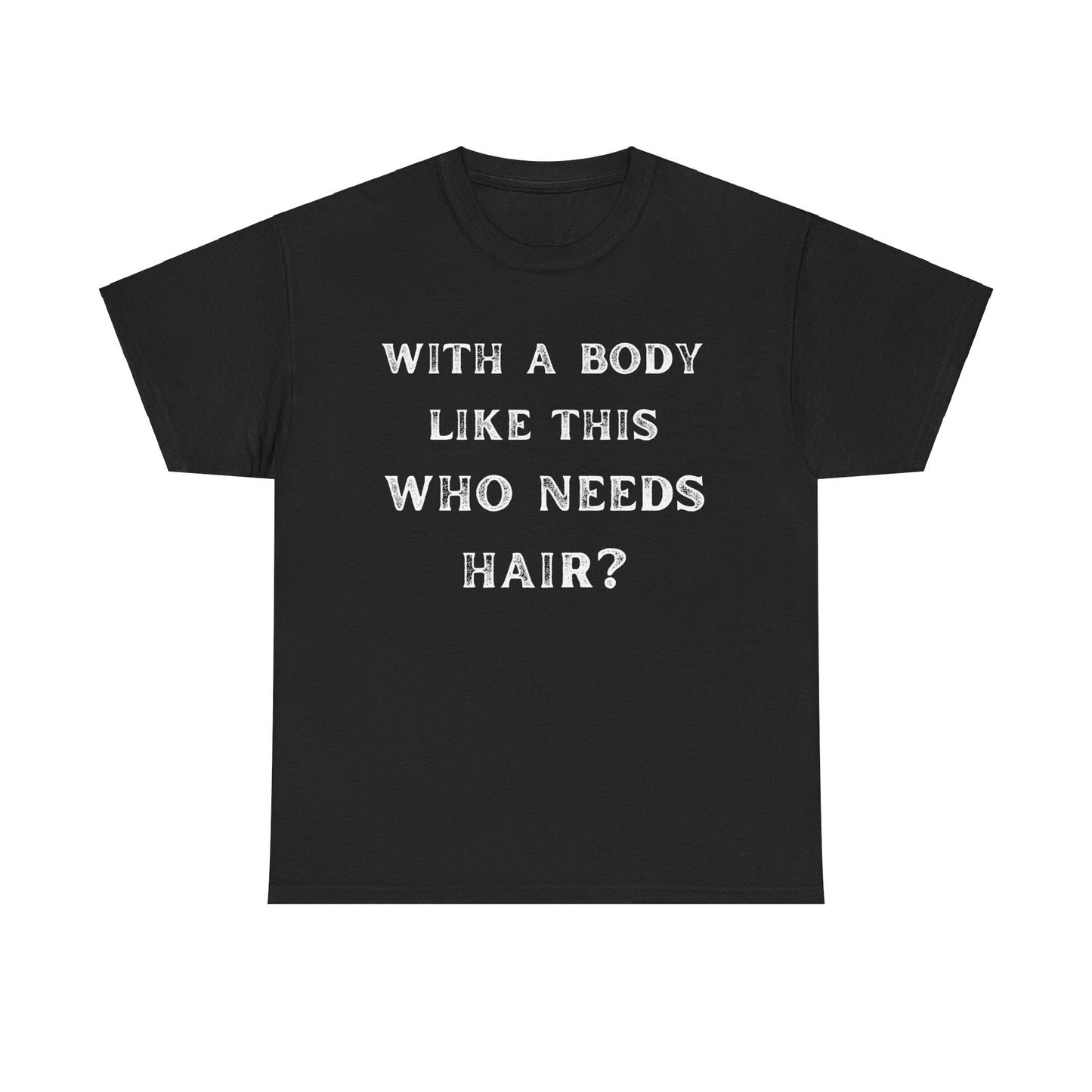With A Body Like This Who Needs Hair Funny Bald Funny Shirt for Men Dad Gift