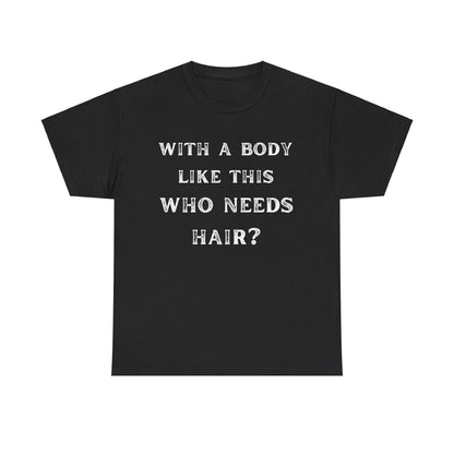With A Body Like This Who Needs Hair Funny Bald Funny Shirt for Men Dad Gift
