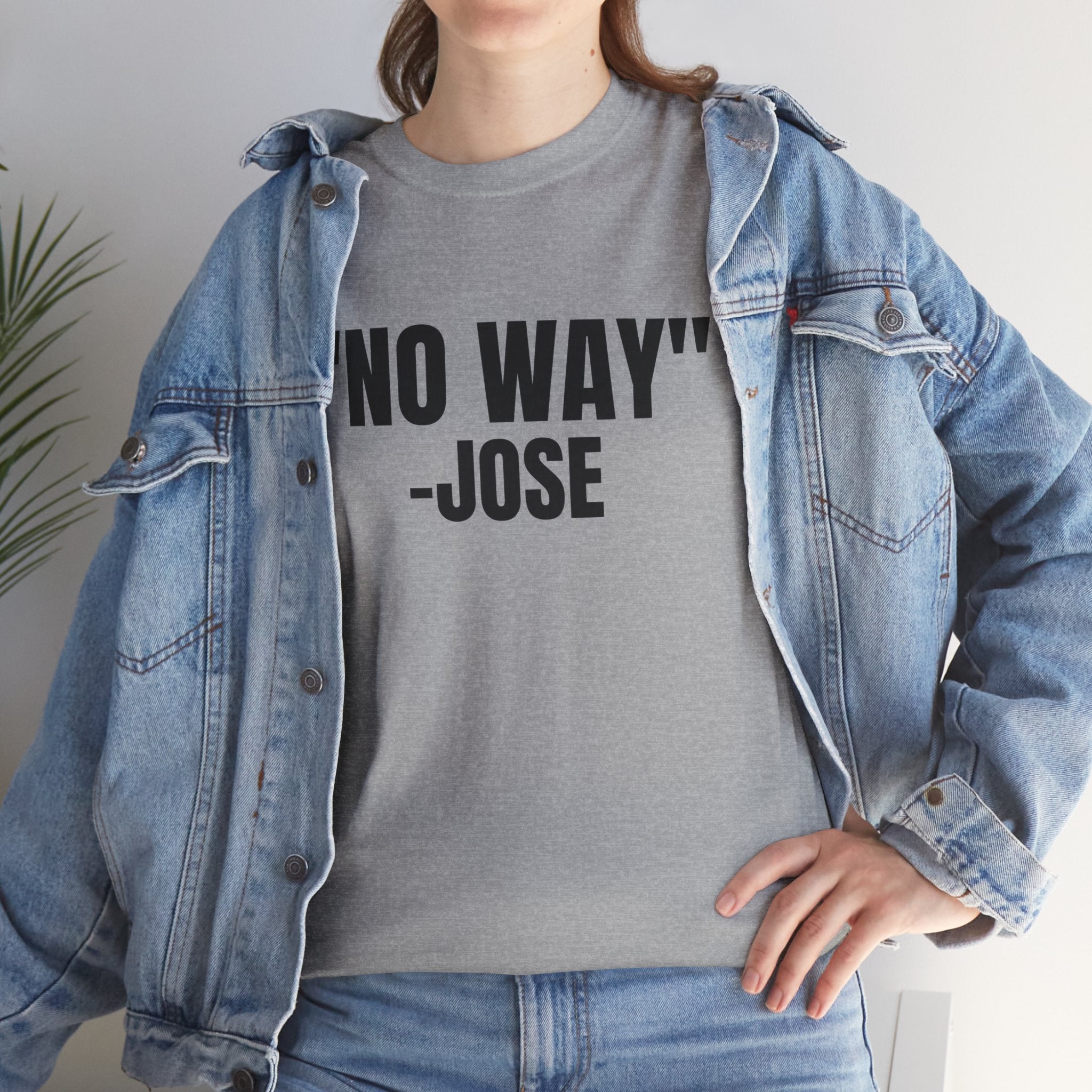 No Way Jose Funny Graphic Novelty Gift Unisex T-Shirt