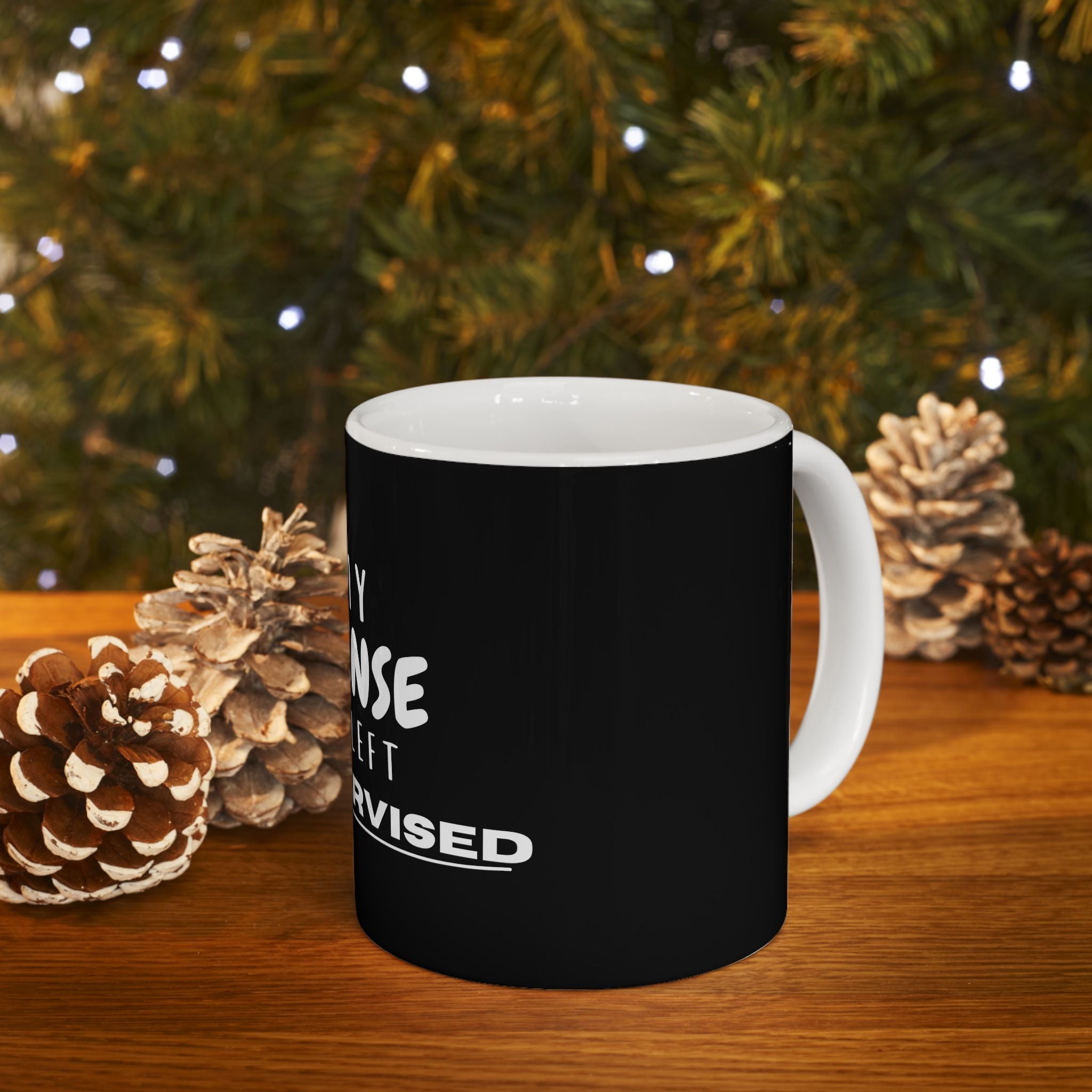 Funny In My Defense I Was Left Unsupervised Humor Gift Ceramic Coffee Mug