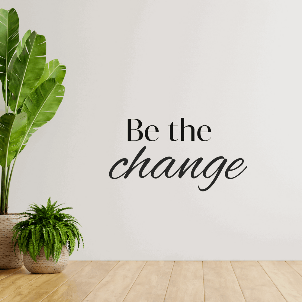 Be The Change Motivational Office Gym Quote Vinyl Wall Decal