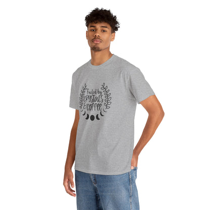 Fueled By Crystals And Coffee Funny Unisex Graphic Novelty Tee