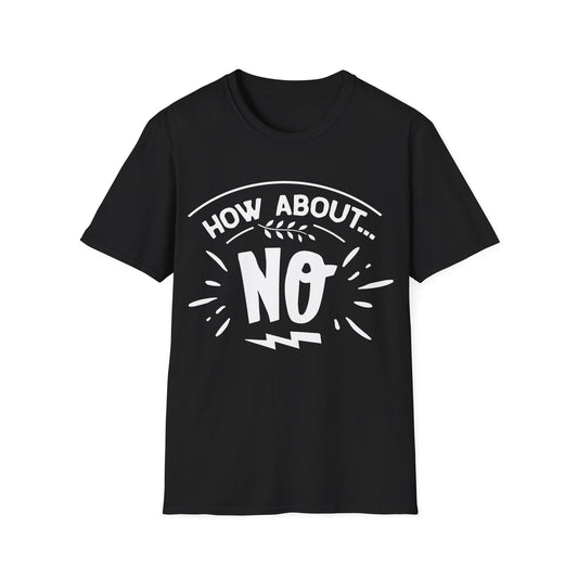 How About No Tshirt Funny Sarcastic Graphic Humor Novelty Gift Idea Tee