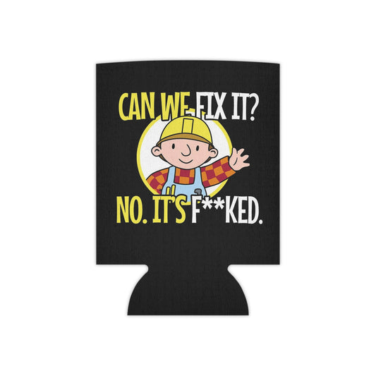 Can We Fix It No We Can't Bob The Builder Funny Meme Beer Soda Can Cooler