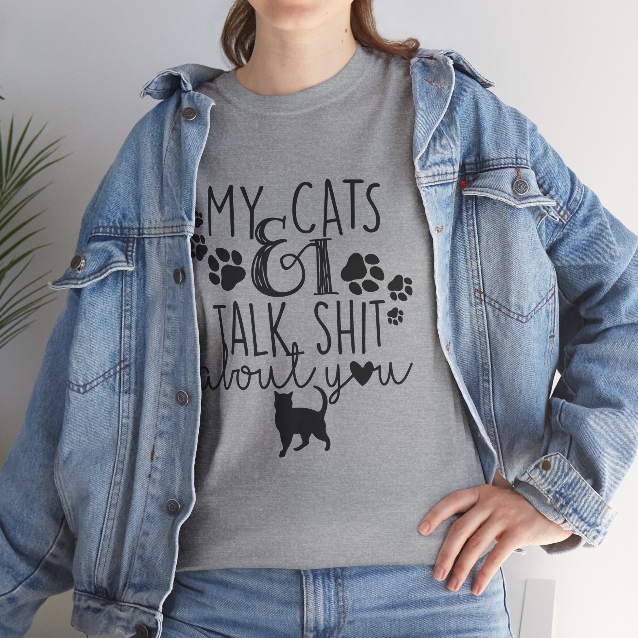 My Cats And I Talk Sh*t About You Funny Graphic Novelty Tee