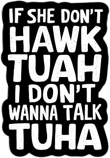 IF SHE DON'T HAWK TUAH I DON'T WANNA TAWK TUAH 2024 funny 3" trending meme sticker, Perfect for planners, tumblers, cell phones, laptops, toolboxes, scrapbooks, Hawk Tuah Tush