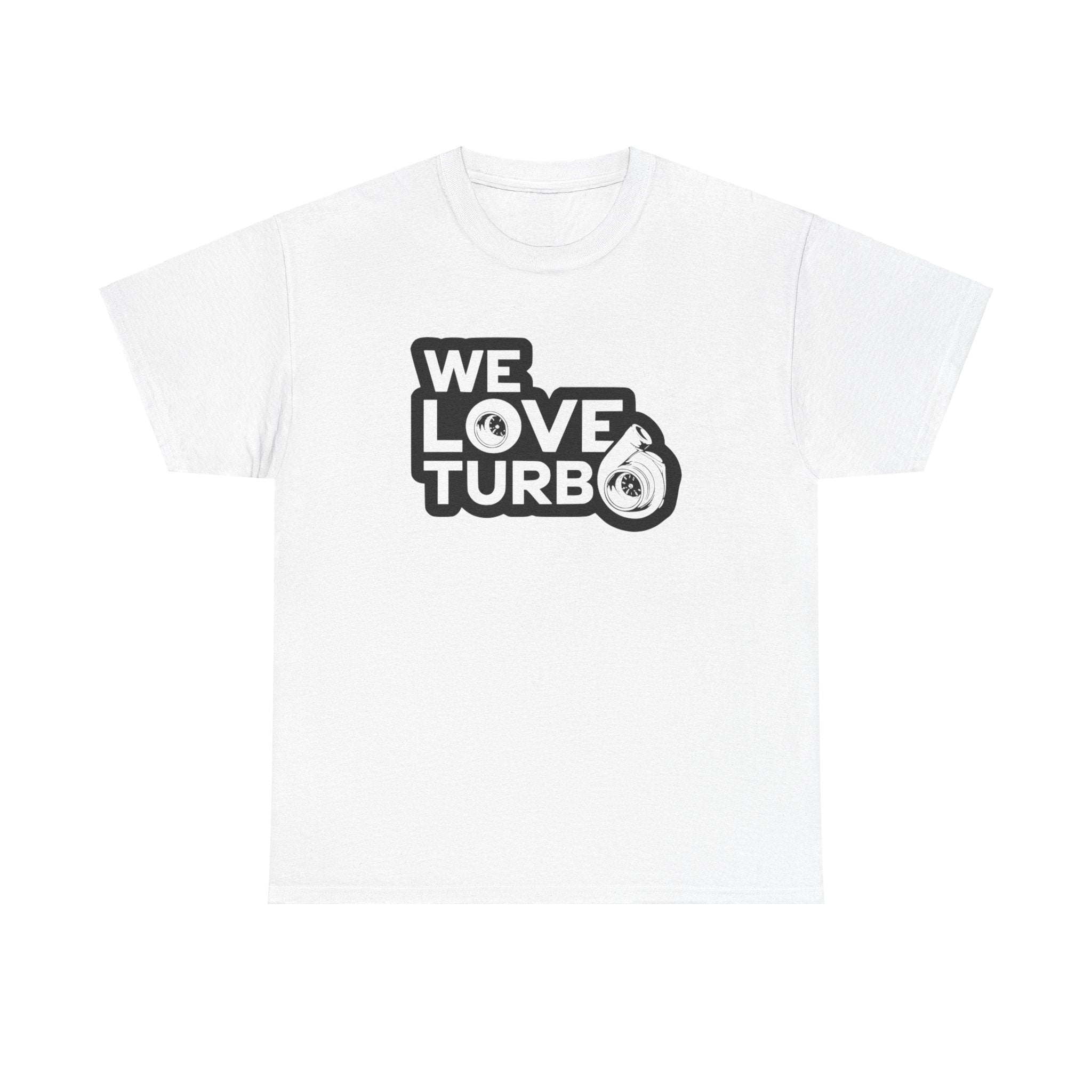 We Love Turbo Boost Drifting Race Car HP Adult Unisex Heavy Cotton Tee