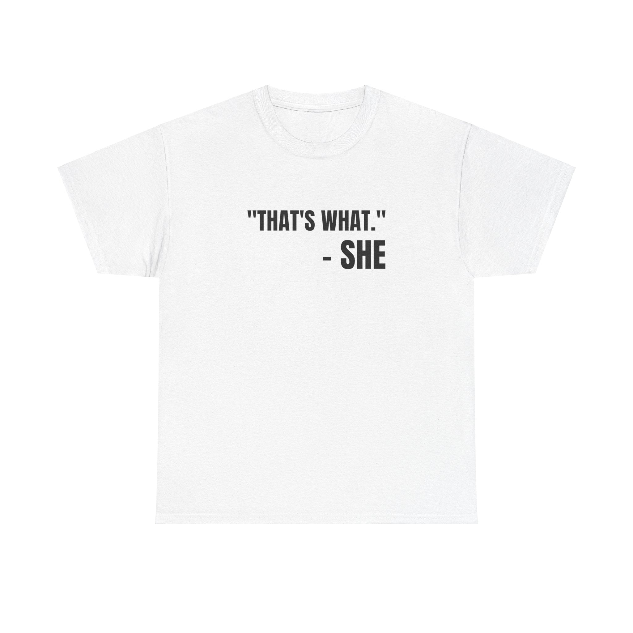 That's What She Said Funny Graphic Novelty Gift Unisex T-Shirt