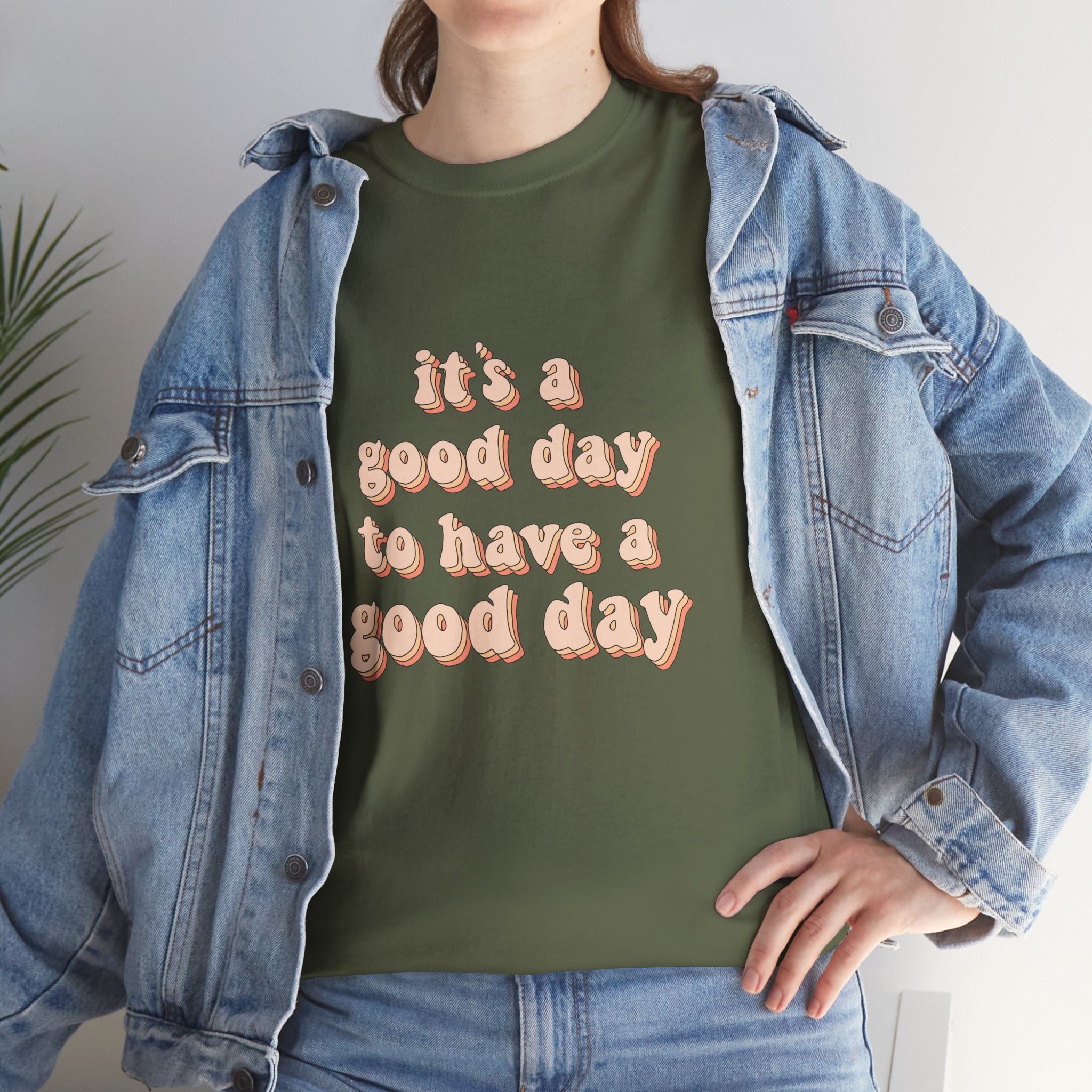 It's A Good day To Have A Good Day Cute Quote Unisex Graphic Novelty Shirt Tee