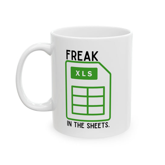 Funny Freak In The Sheets Excel Adult Humor Coffee Ceramic Mug