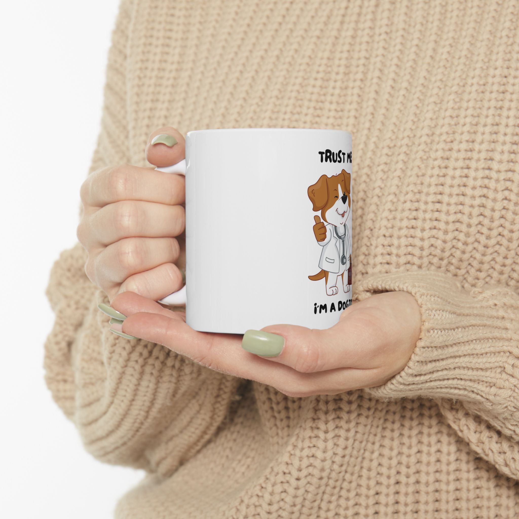 Trust Me I'm A Dogtor Funny Meme Graphic Novelty Ceramic Coffee Mug