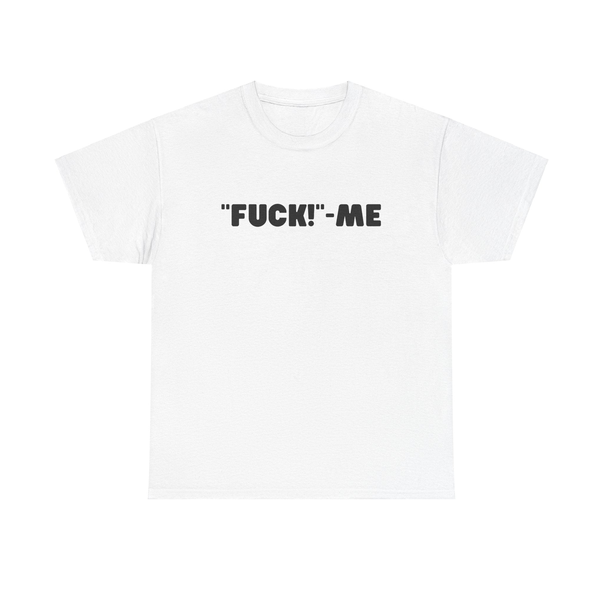 F*ck Me Funny Graphic Novelty Gift Unisex T-Shirt