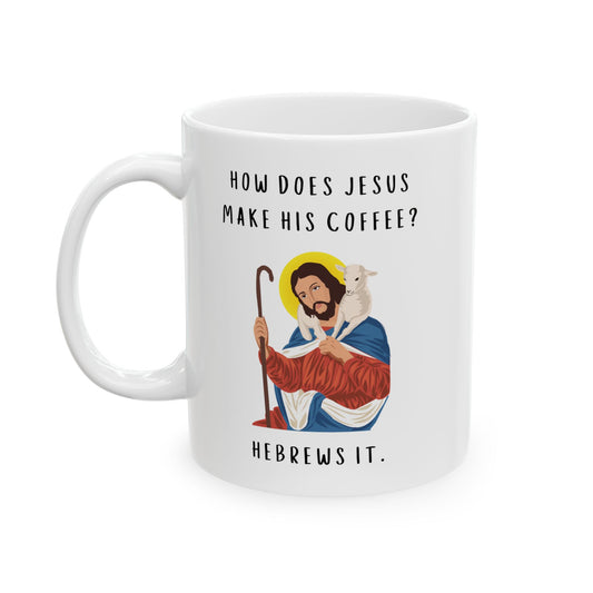 Funny Jesus Hebrews It Adult Humor Coffee Ceramic Mug