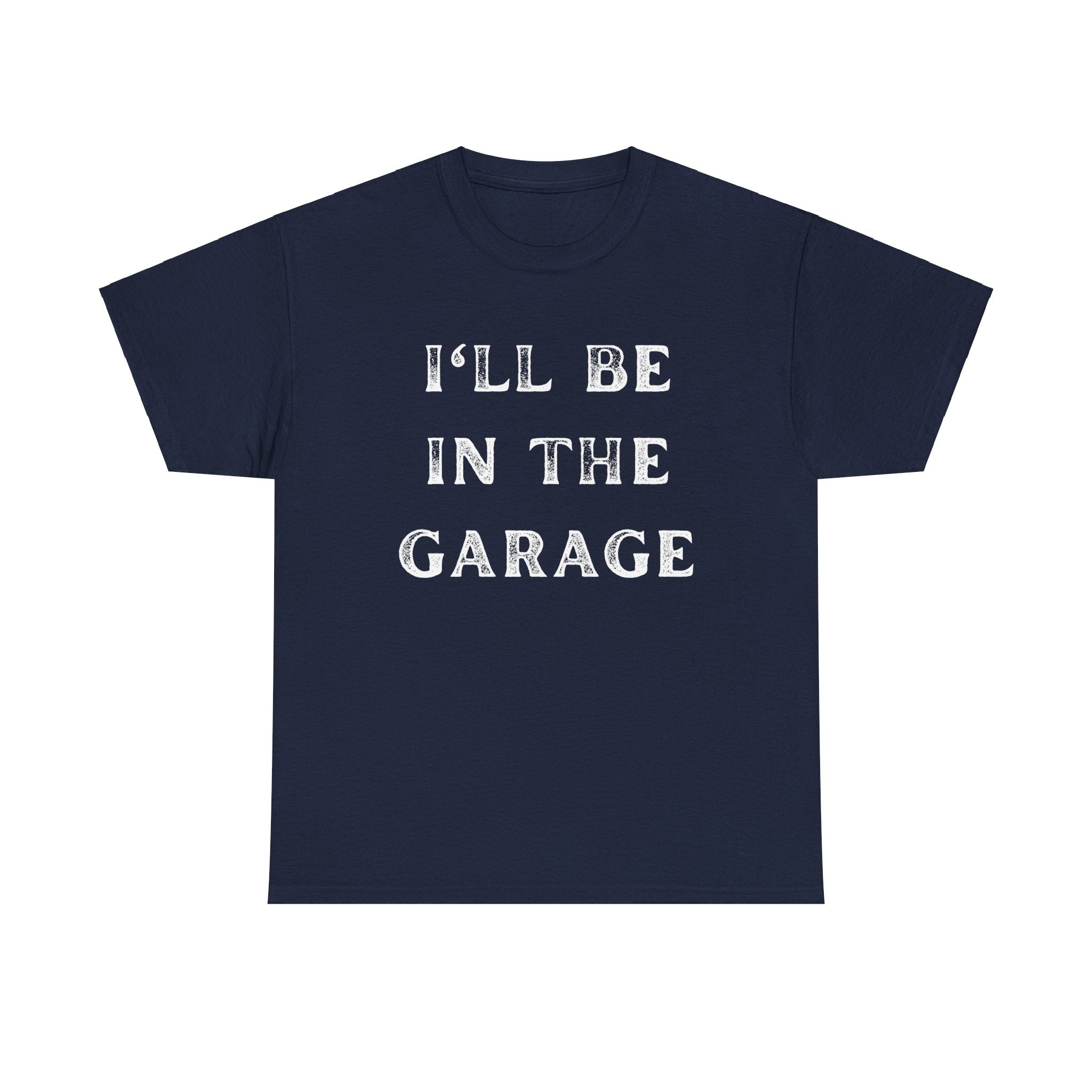 Funny Shirt Men I'll be In The Garage Shirt Car Mechanic Husband Dad Gift