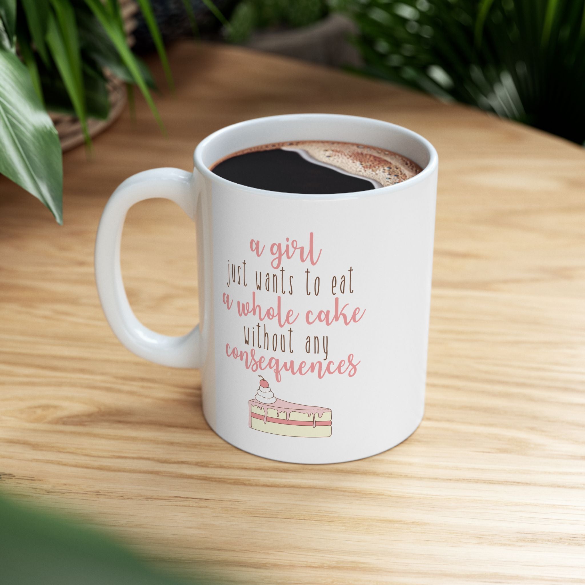 Funny Girl Just Wants To Eat Cheesecake Without Consequences Humor Coffee Mug