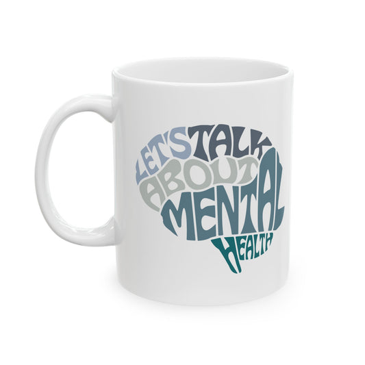 Let's Talk About Mental Health Ceramic Coffee Mug