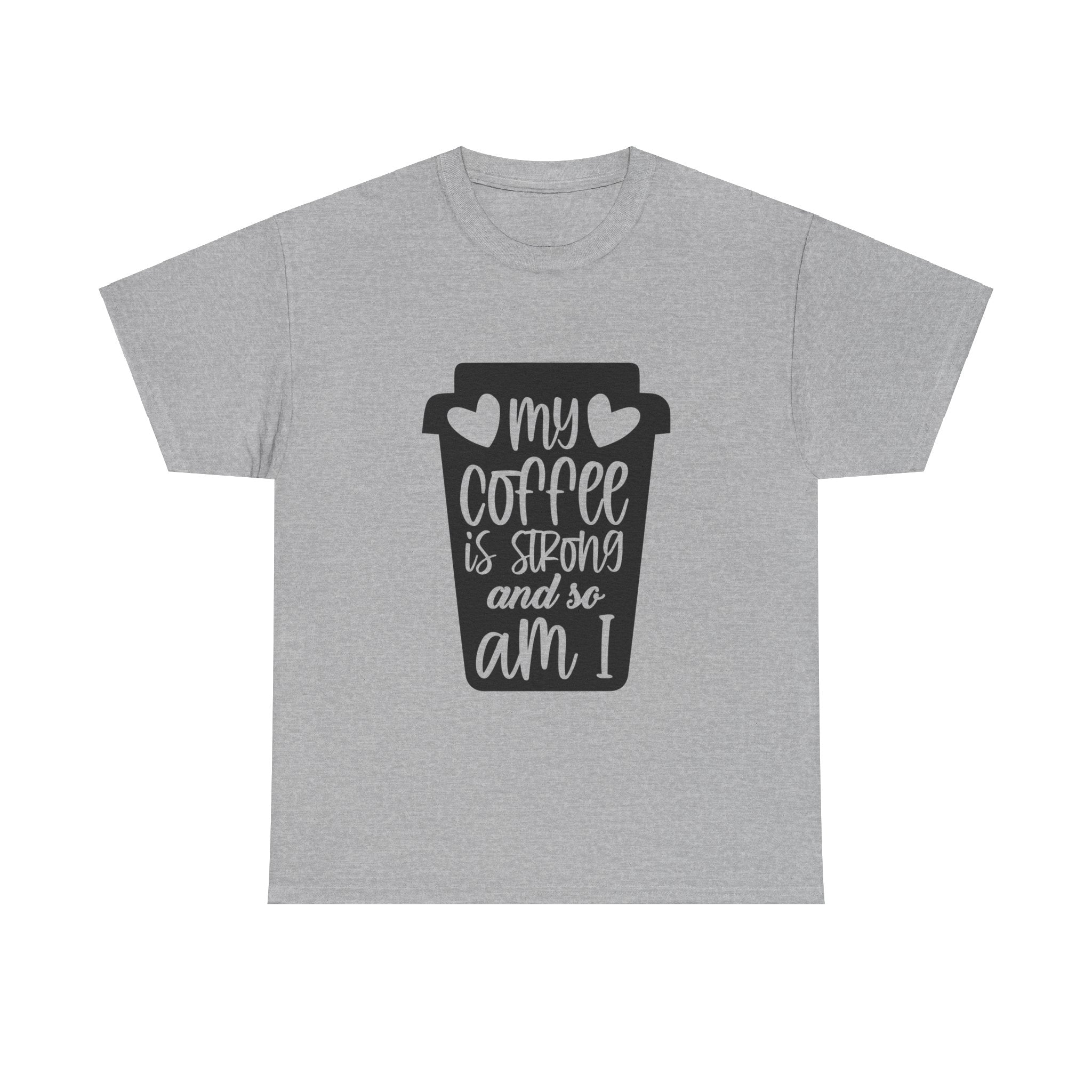 My Coffee Is Strong And So Am I Cute Positive Women's Graphic Novelty Tee