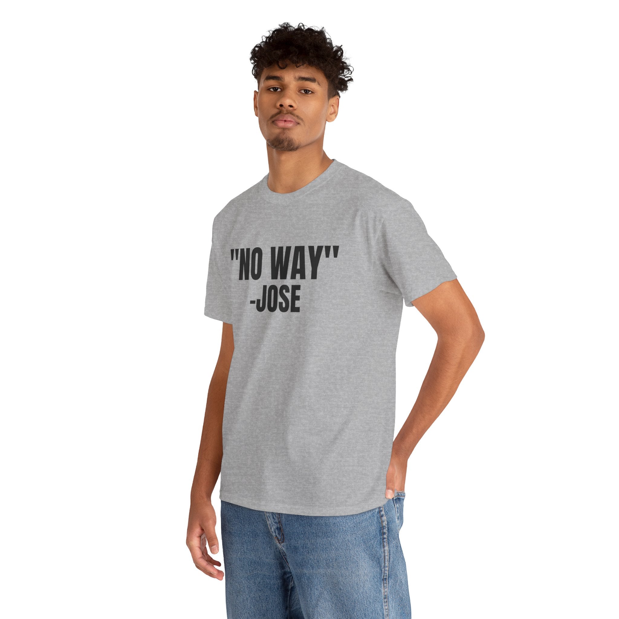 No Way Jose Funny Graphic Novelty Gift Unisex T-Shirt