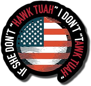 If she don't hawk tuah I don't wanna tawk tuah American Flag Waterproof Sticker