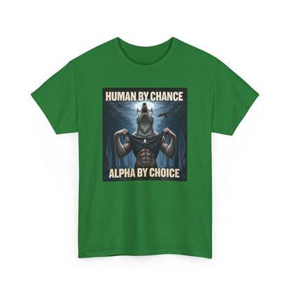 Human By Chance Alpha By Choice Cool Funny Alpha Wolf Meme T-Shirt