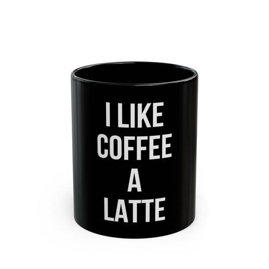 I Like Coffee A Latte Funny Office Gift Ceramic Black Coffee Mug