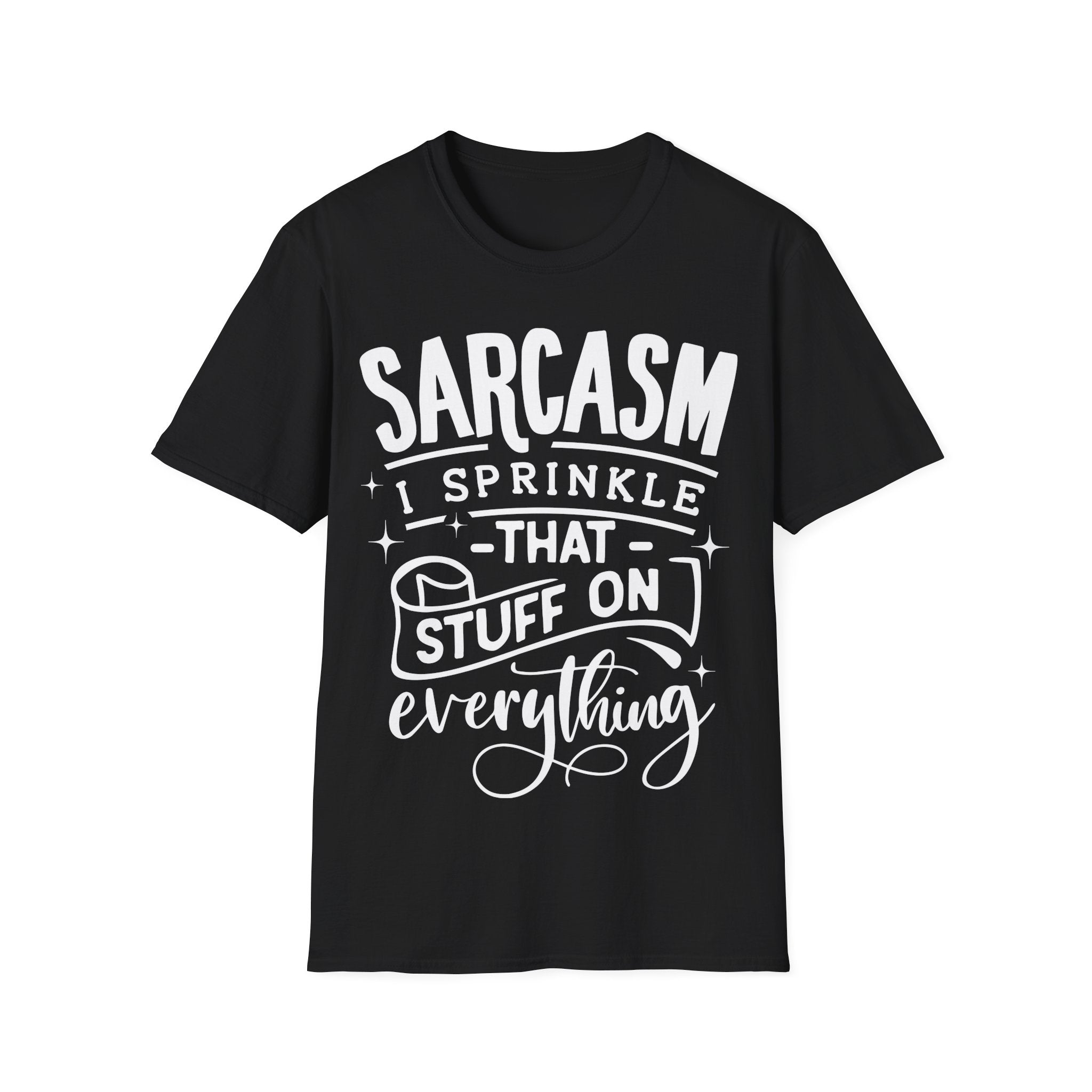 Sarcasm I Sprinkle That Stuff On Everything Funny T-Shirt Humor Sarcasm Gift Tee