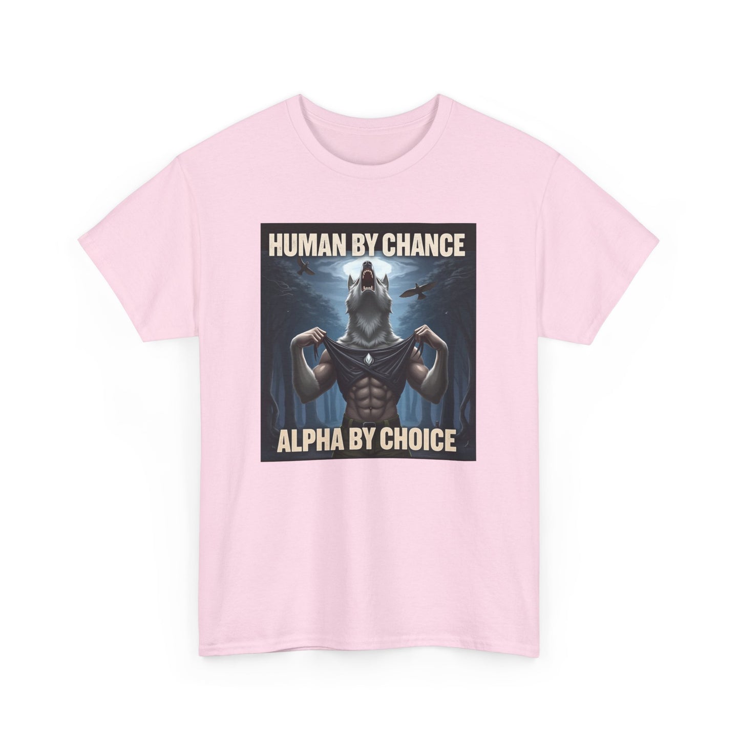 Human By Chance Alpha By Choice Cool Funny Alpha Wolf Meme T-Shirt