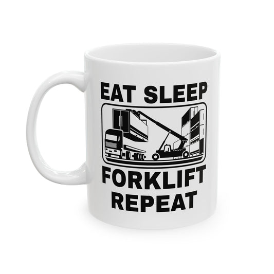 Eat Sleep Forklift Repeat Job Coffee Ceramic Mug