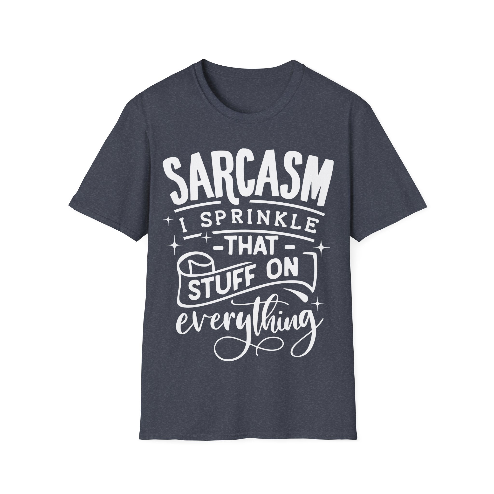 Sarcasm I Sprinkle That Stuff On Everything Funny T-Shirt Humor Sarcasm Gift Tee